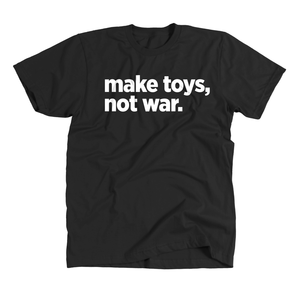 Make Toys, Not War By Pobber ver 2