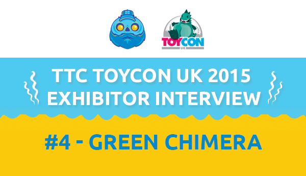 Green-Chimera-ttc-toyconuk-interview