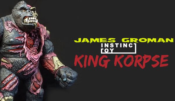 King-Korpse-By-James-Groman-x-Instinctoy-WIP